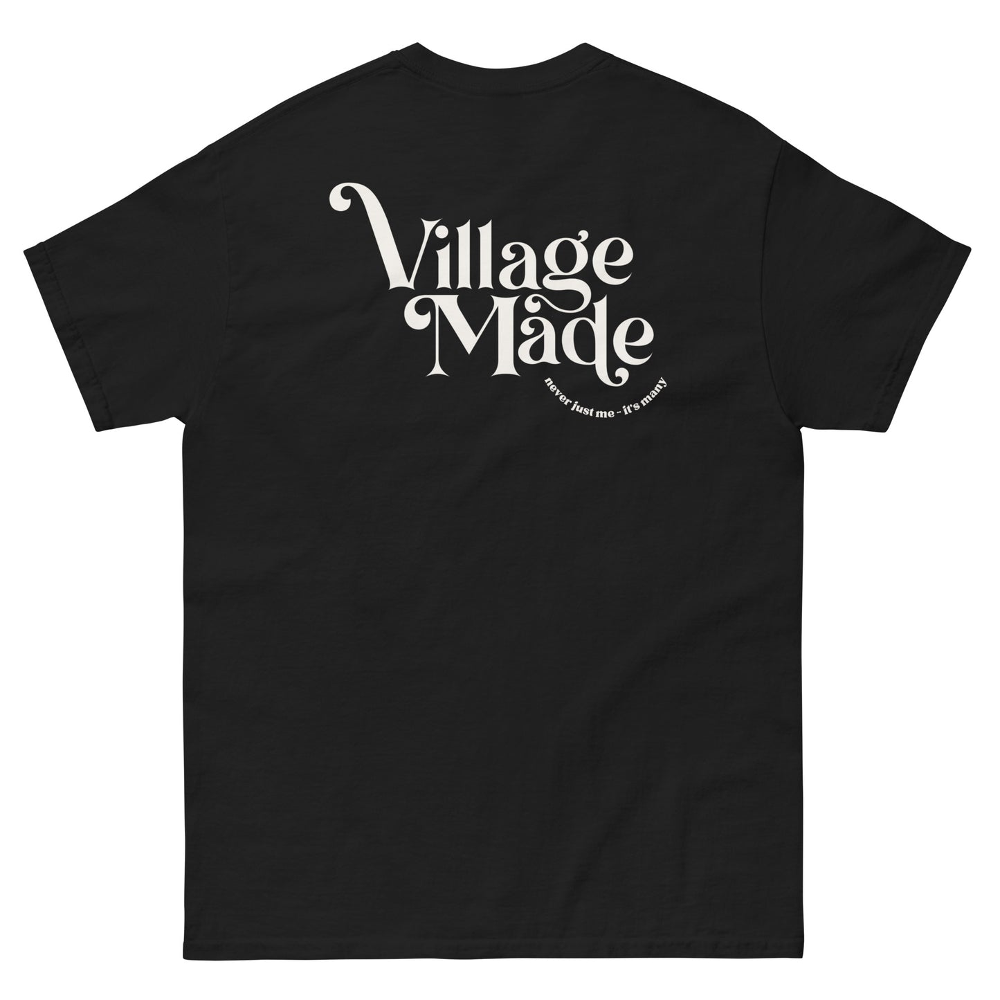 Village Made (Never just me - It's many) T-Shirt