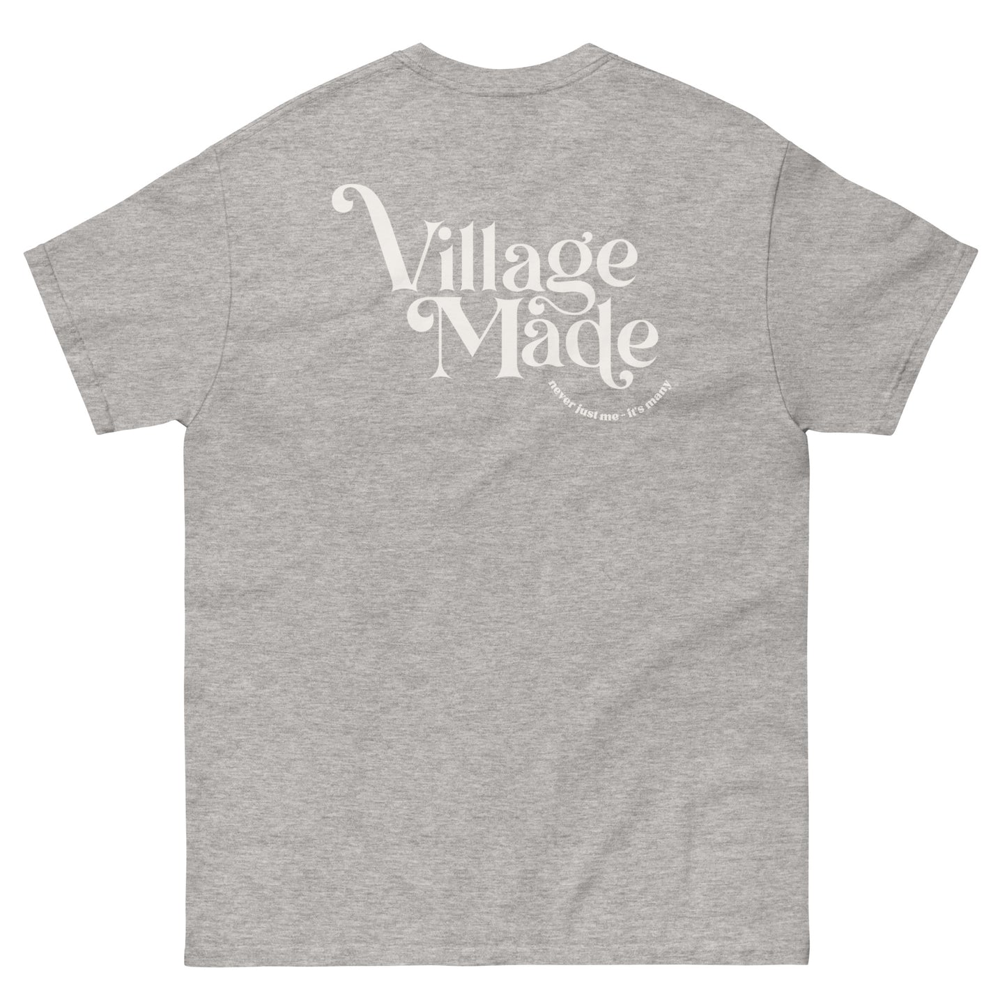 Village Made (Never just me - It's many) T-Shirt